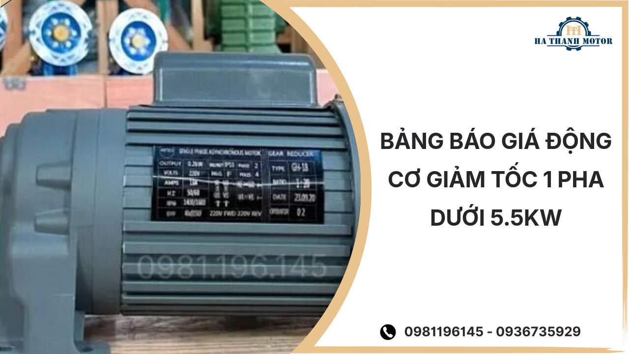 Bảng báo giá động cơ giảm tốc 1 pha dưới 5.5kw