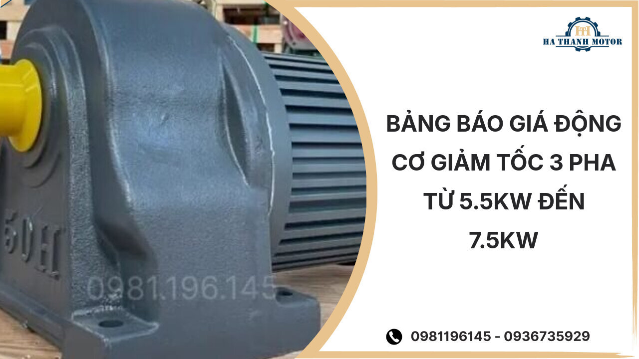 Bảng báo giá động cơ giảm tốc 3 pha từ 5.5kW đến 7.5kW