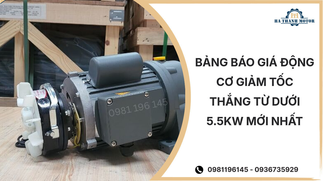 bảng báo giá động cơ giảm tốc thắng từ dưới 5.5kW mới nhất %currentmonthyear%