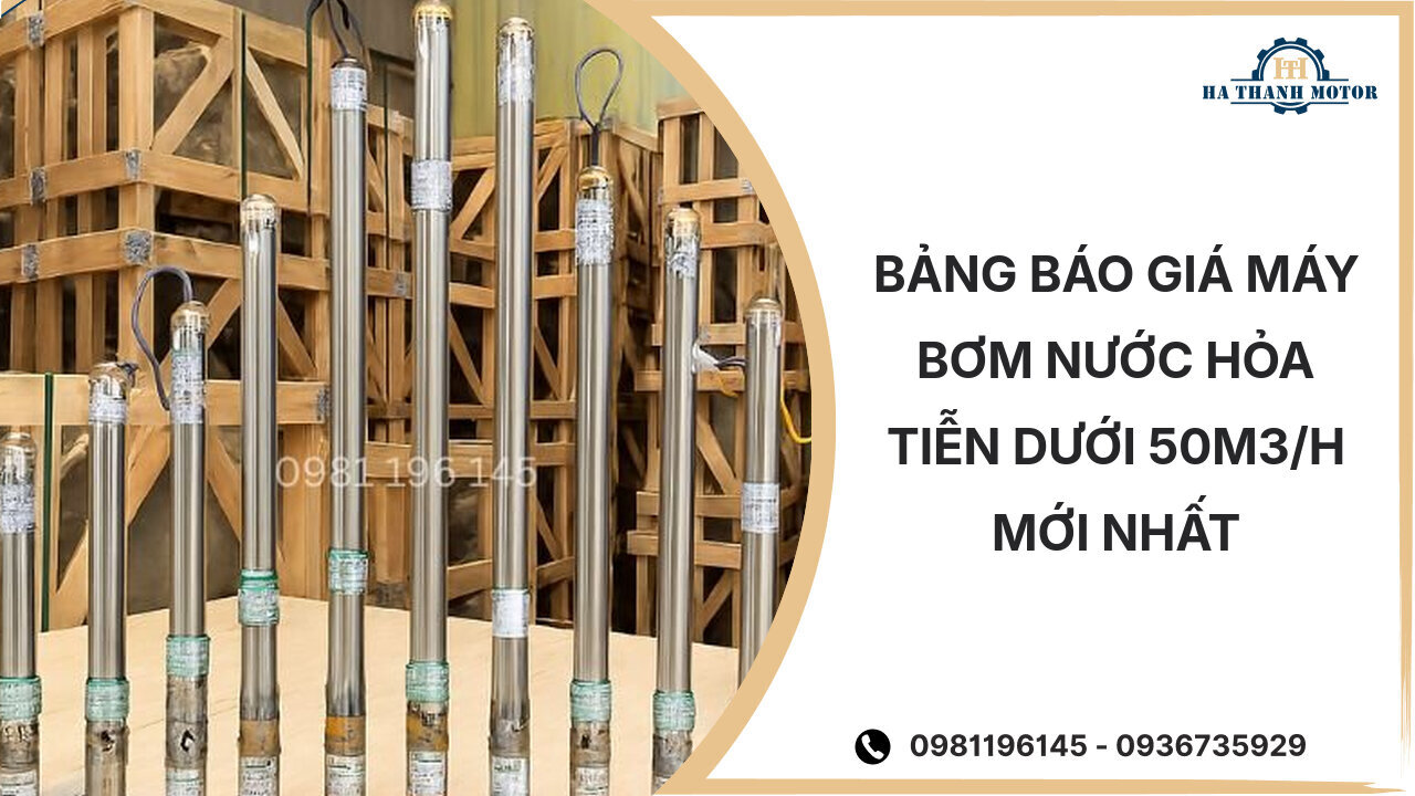 Bảng báo giá máy bơm nước hỏa tiễn dưới 50m3/h mới nhất %currentmonthyear%