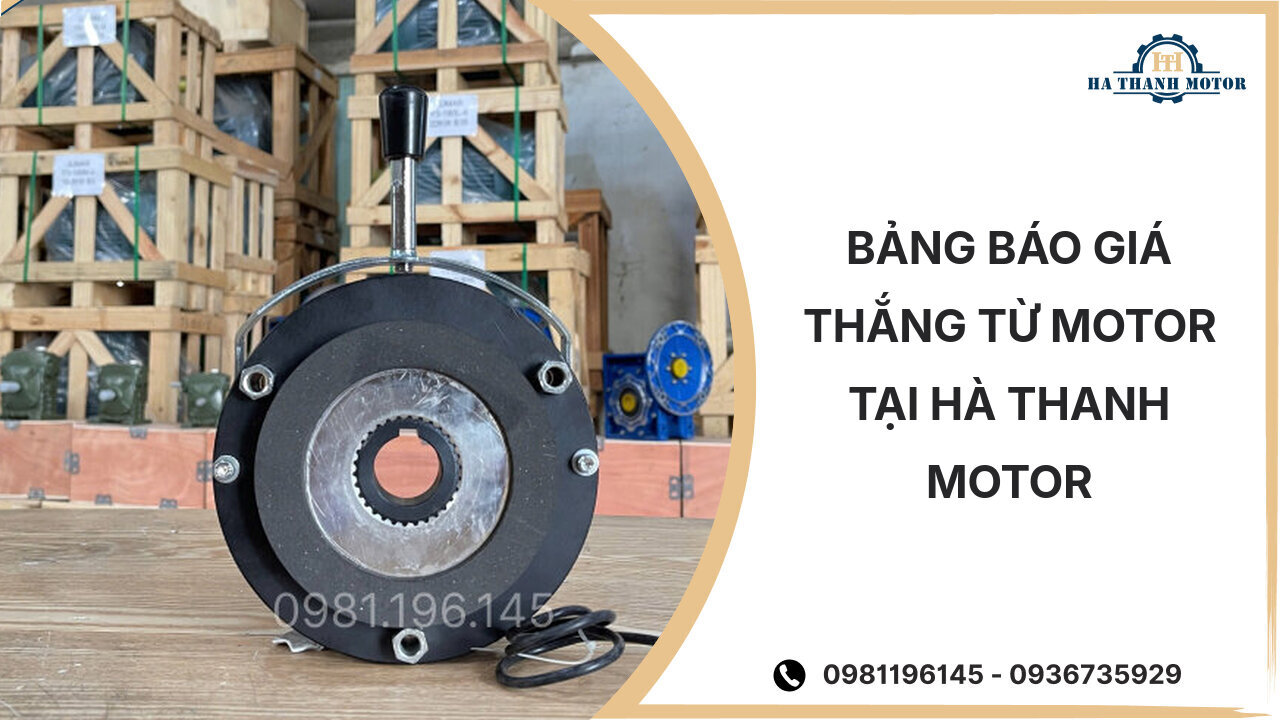 Bảng báo giá thắng từ motor tại Hà Thanh Motor
