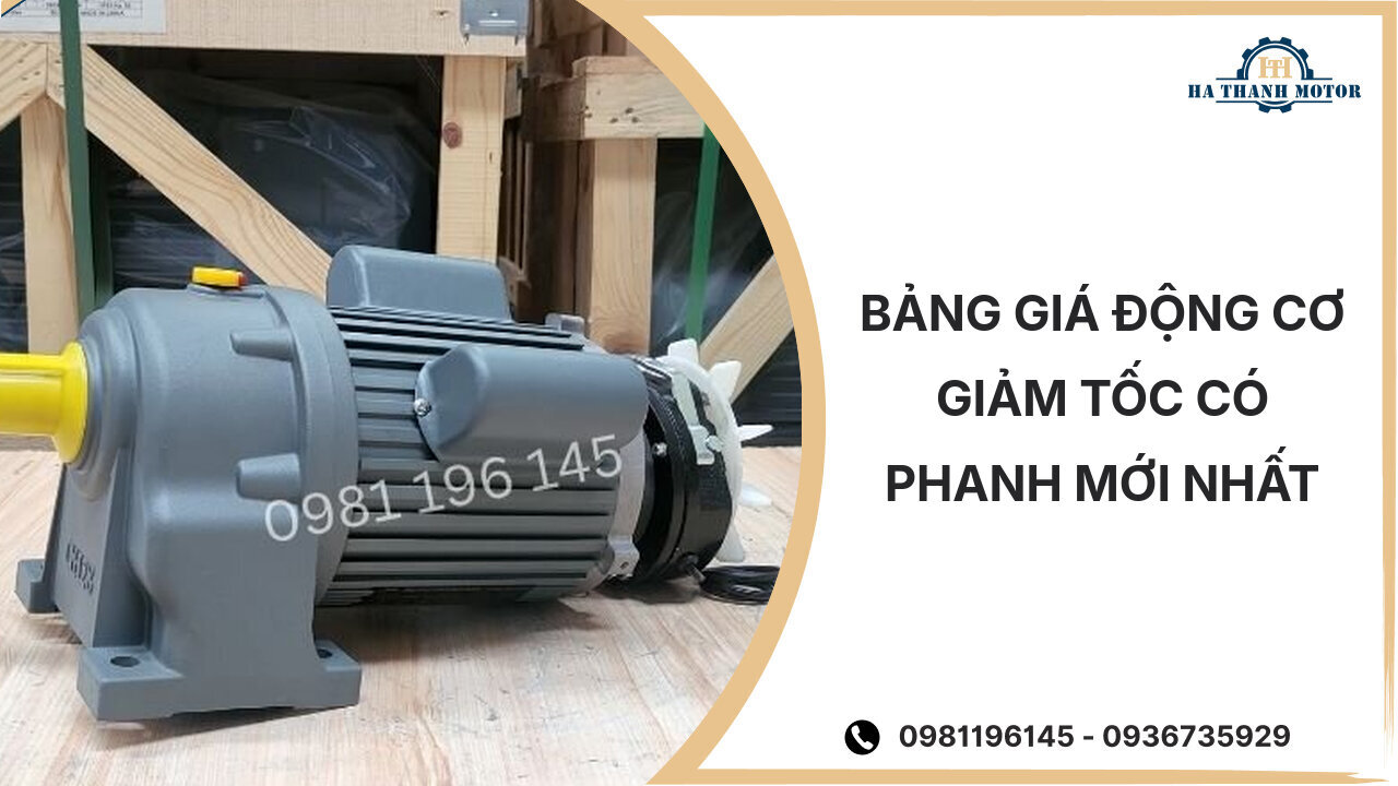 Bảng giá động cơ giảm tốc có phanh mới nhất