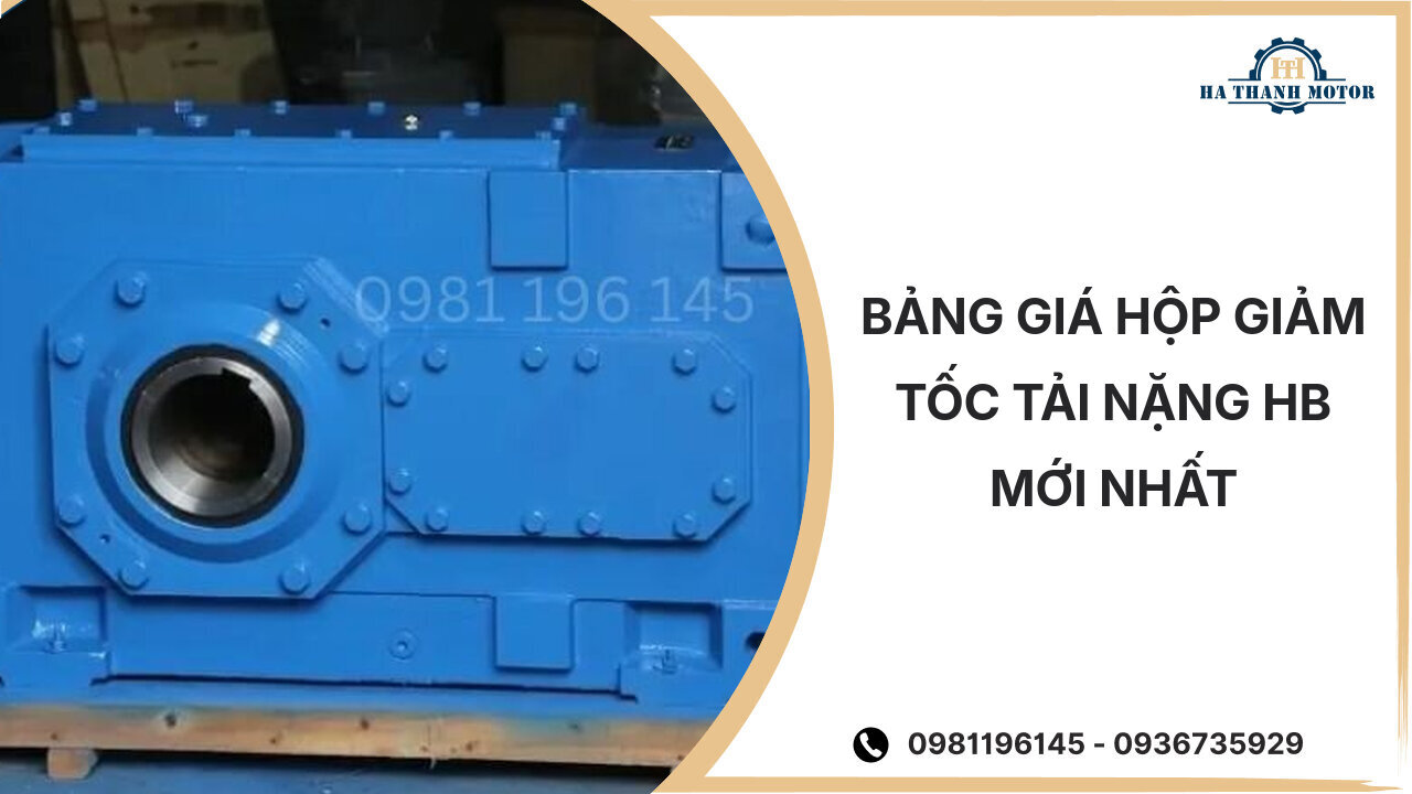 Bảng giá hộp giảm tốc tải nặng HB mới nhất %currentmonthyear%