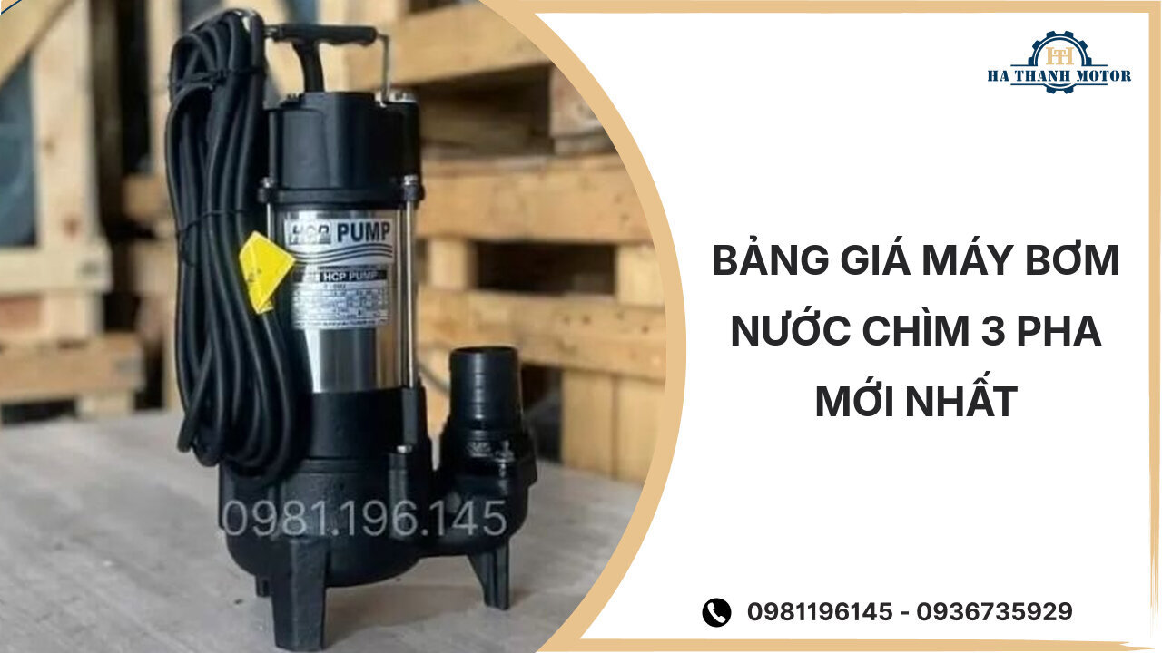 Bảng giá máy bơm nước chìm 3 pha mới nhất %currentmonthyear%