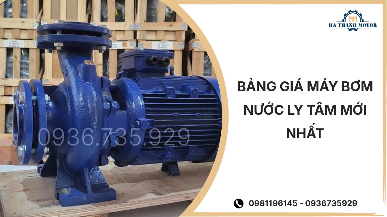 Bảng giá máy bơm nước ly tâm mới nhất tháng %currentmonthyear%
