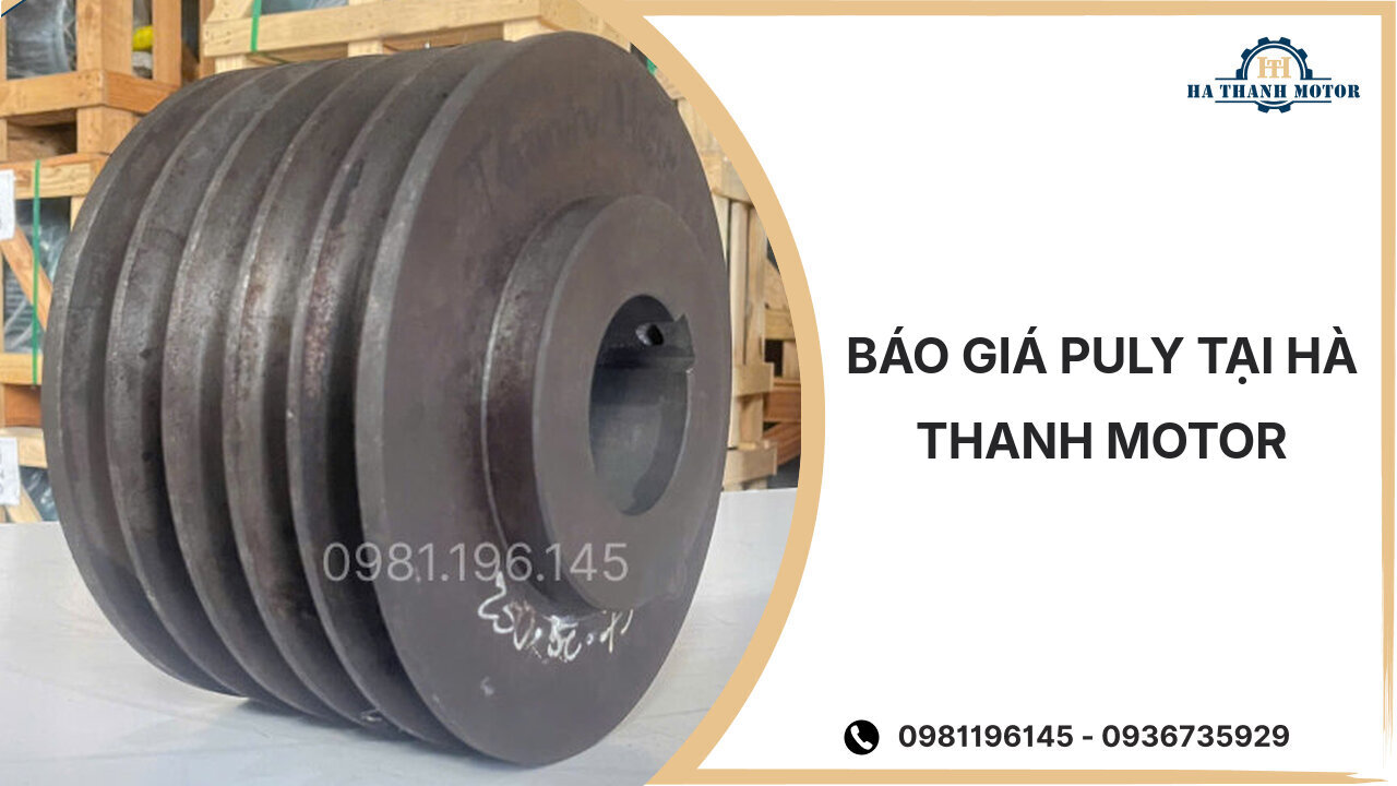 Báo giá puly tại Hà Thanh Motor