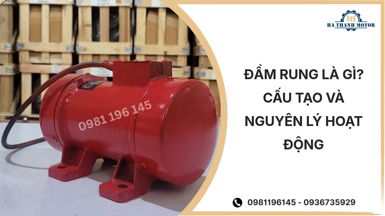 Đầm rung là gì? Cấu tạo và nguyên lý hoạt động