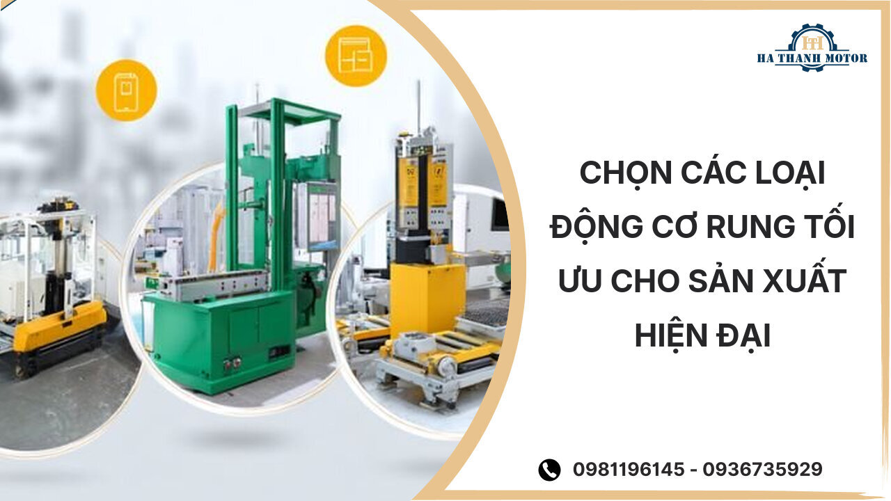 Chọn các loại động cơ rung tối ưu cho sản xuất hiện đại