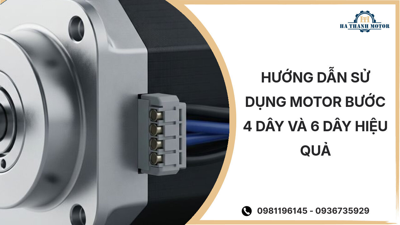 Hướng dẫn sử dụng motor bước 4 dây và 6 dây hiệu quả