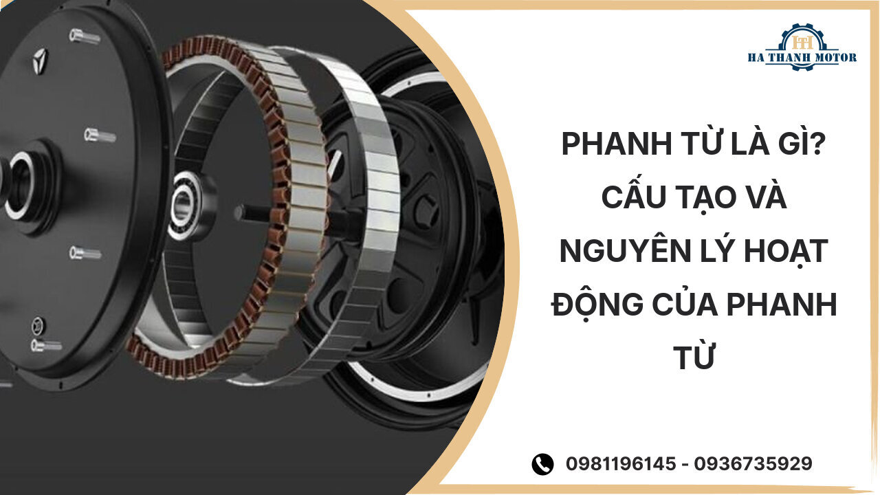 Phanh từ là gì? Cấu tạo và nguyên lý hoạt động của phanh từ