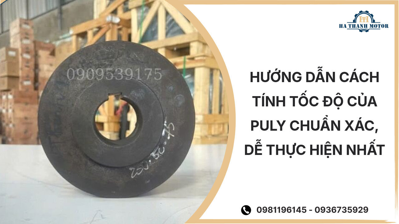 Hướng Dẫn Cách Tính Tốc Độ Của Puly Chuẩn Xác, Dễ Thực Hiện Nhất